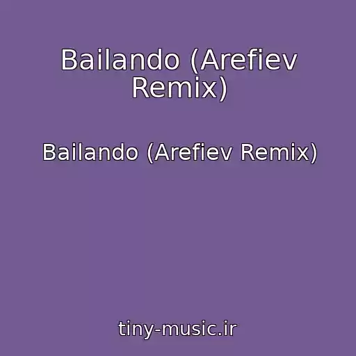 کاور آهنگ Bailando (Arefiev Remix) از Bailando (Arefiev Remix)