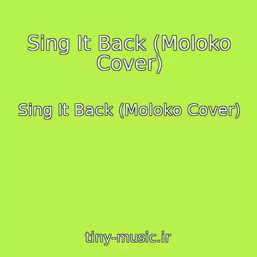 کاور آهنگ Sing It Back (Moloko Cover) از Sing It Back (Moloko Cover)