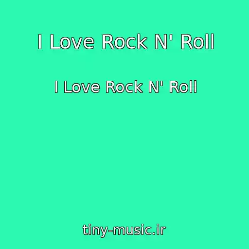 کاور آهنگ I Love Rock N' Roll از I Love Rock N' Roll
