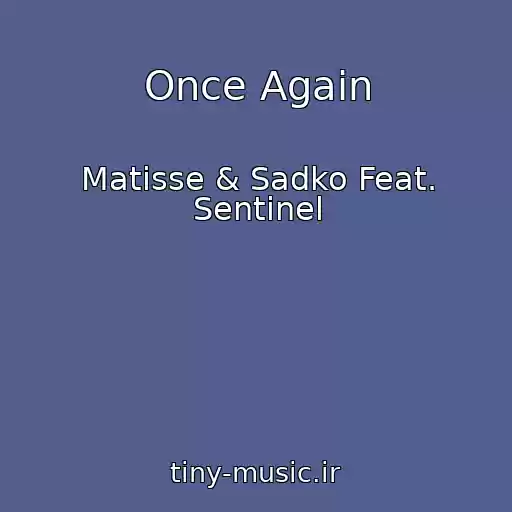 کاور آهنگ Once Again از Matisse & Sadko Feat. Sentinel
