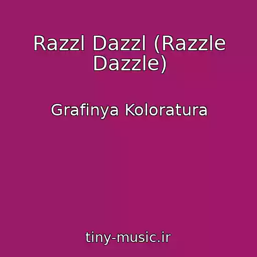 کاور آهنگ Razzl Dazzl (Razzle Dazzle) از Grafinya Koloratura