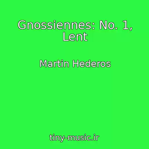 کاور آهنگ Gnossiennes: No. 1, Lent از Martin Hederos