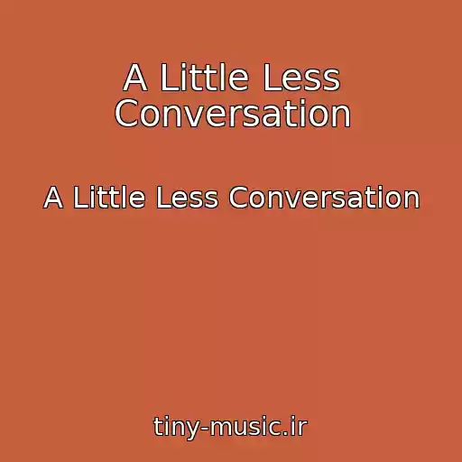 کاور آهنگ A Little Less Conversation از A Little Less Conversation