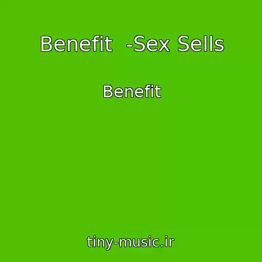 کاور آهنگ Benefit  -Sex Sells از Benefit