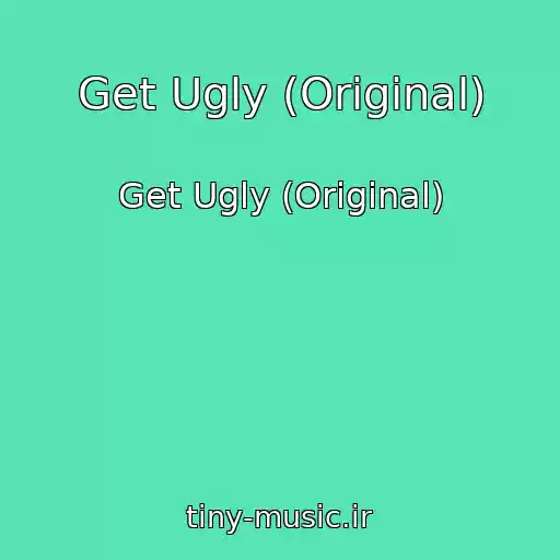 کاور آهنگ Get Ugly (Original) از Get Ugly (Original)