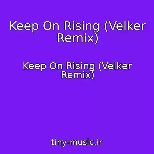 کاور آهنگ Keep On Rising (Velker Remix) از Keep On Rising (Velker Remix)