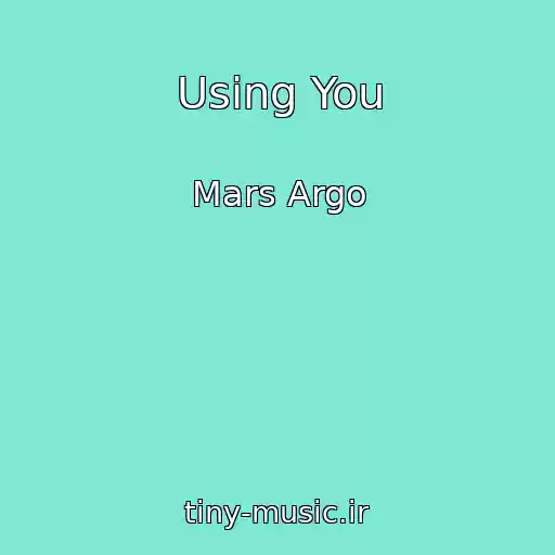 کاور آهنگ Using You از Mars Argo