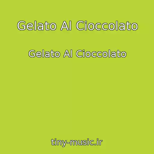 کاور آهنگ Gelato Al Cioccolato از Gelato Al Cioccolato