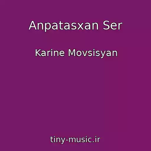 کاور آهنگ Anpatasxan Ser از Karine Movsisyan