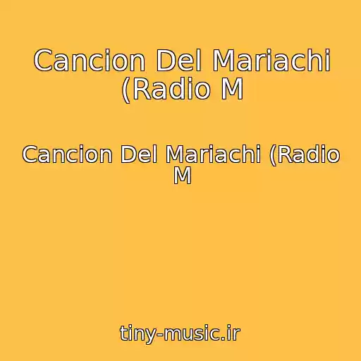 کاور آهنگ Cancion Del Mariachi (Radio M از Cancion Del Mariachi (Radio M