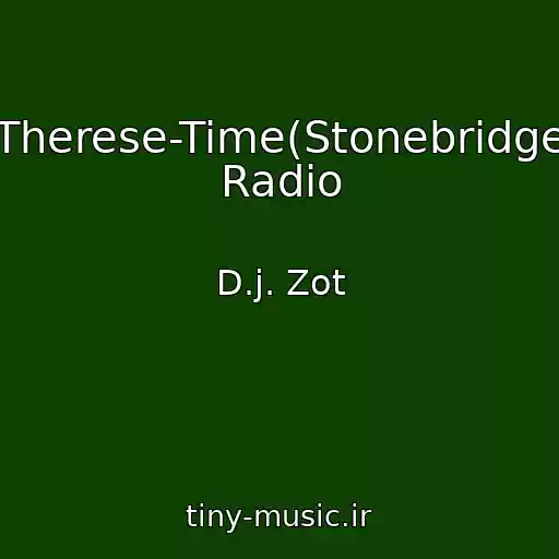 کاور آهنگ Therese-Time(Stonebridge Radio از D.j. Zot