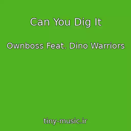 کاور آهنگ Can You Dig It از Ownboss Feat. Dino Warriors