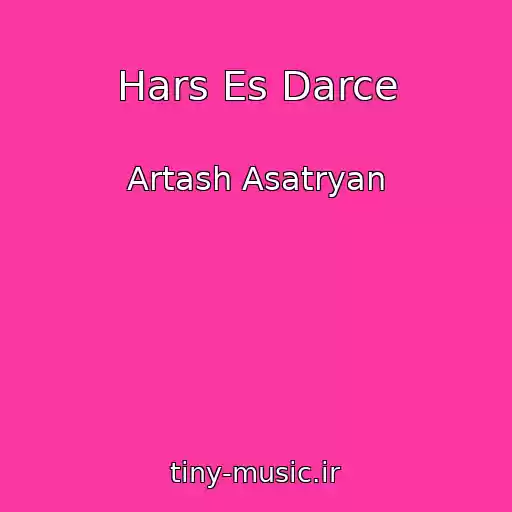 کاور آهنگ Hars Es Darce از Artash Asatryan