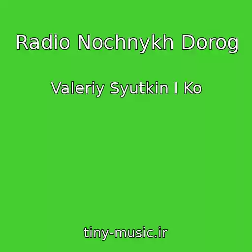 کاور آهنگ Radio Nochnykh Dorog از Valeriy Syutkin I Ko