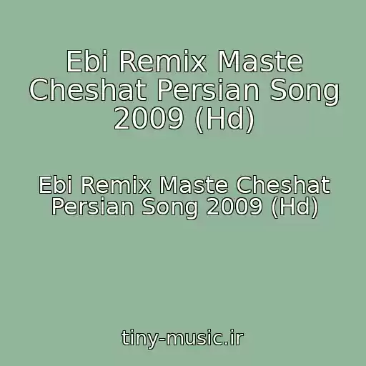 کاور آهنگ Ebi Remix Maste Cheshat Persian Song 2009 (Hd) از Ebi Remix Maste Cheshat Persian Song 2009 (Hd)