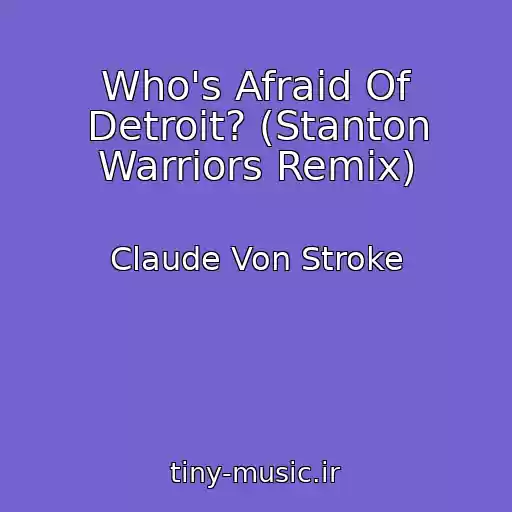 کاور آهنگ Who's Afraid Of Detroit? (Stanton Warriors Remix) از Claude Von Stroke