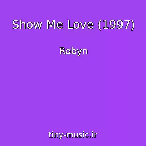 کاور آهنگ Show Me Love (1997) از Robyn
