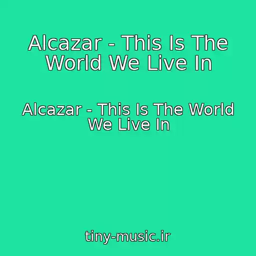 کاور آهنگ Alcazar - This Is The World We Live In از Alcazar - This Is The World We Live In