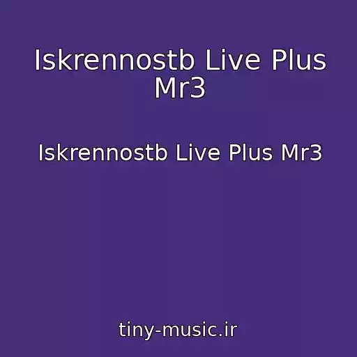 کاور آهنگ Iskrennostb Live Plus Mr3 از Iskrennostb Live Plus Mr3