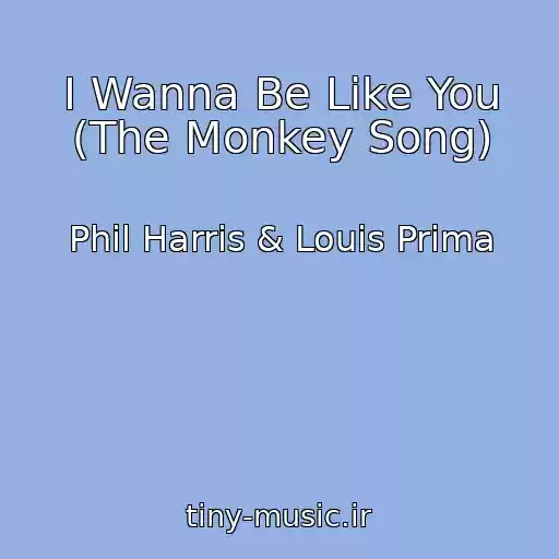 کاور آهنگ I Wanna Be Like You (The Monkey Song) از Phil Harris & Louis Prima
