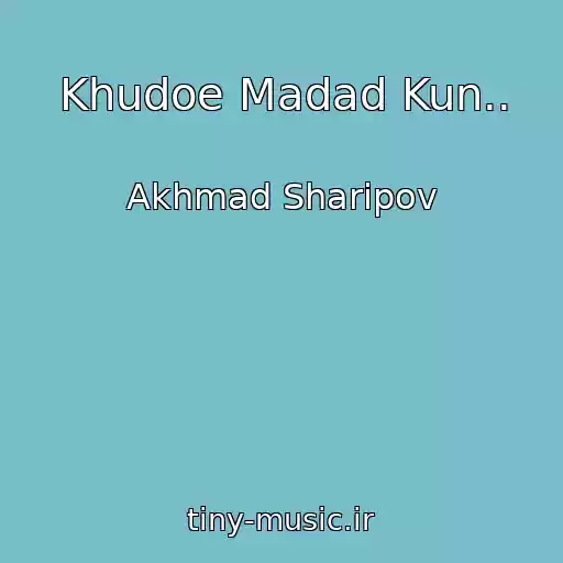 کاور آهنگ Khudoe Madad Kun.. از Akhmad Sharipov