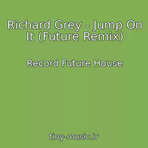 کاور آهنگ Richard Grey - Jump On It (Future Remix) از Record Future House