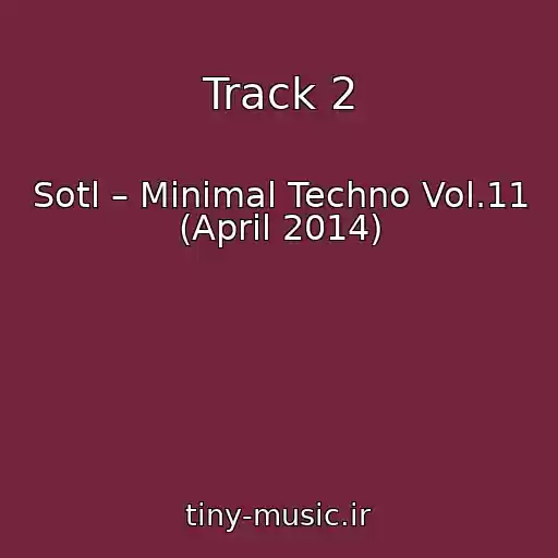 کاور آهنگ Track 2 از Sotl – Minimal Techno Vol.11 (April 2014)