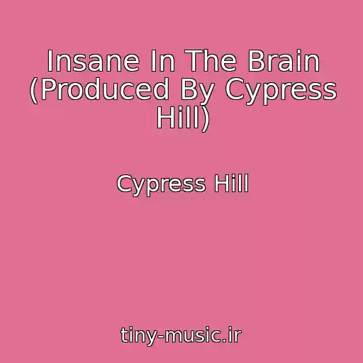 کاور آهنگ Insane In The Brain (Produced By Cypress Hill) از Cypress Hill