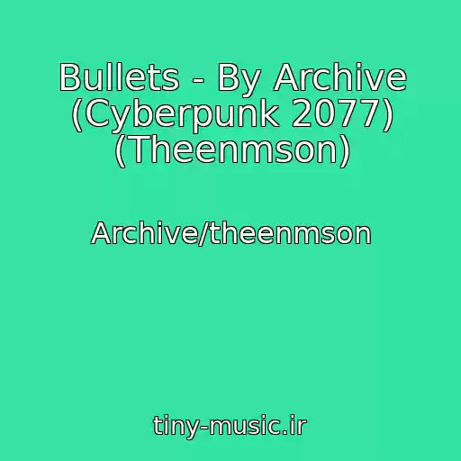 کاور آهنگ Bullets - By Archive (Cyberpunk 2077) (Theenmson) از Archive/theenmson