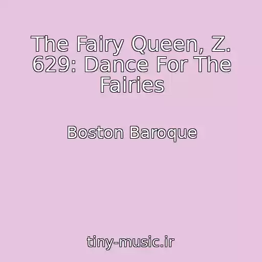 کاور آهنگ The Fairy Queen, Z. 629: Dance For The Fairies از Boston Baroque