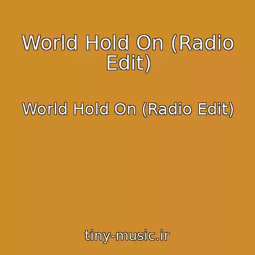 کاور آهنگ World Hold On (Radio Edit) از World Hold On (Radio Edit)