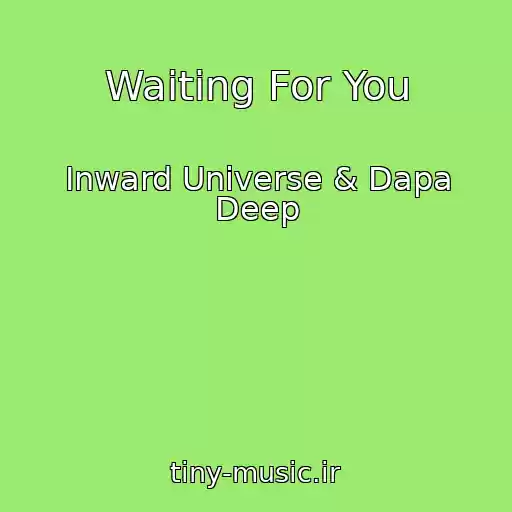 کاور آهنگ Waiting For You از Inward Universe & Dapa Deep