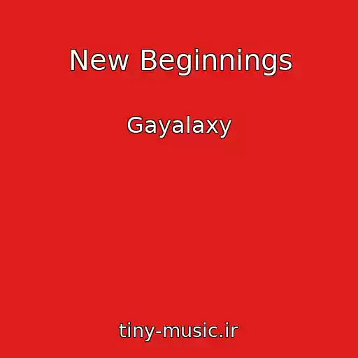 کاور آهنگ New Beginnings از Gayalaxy