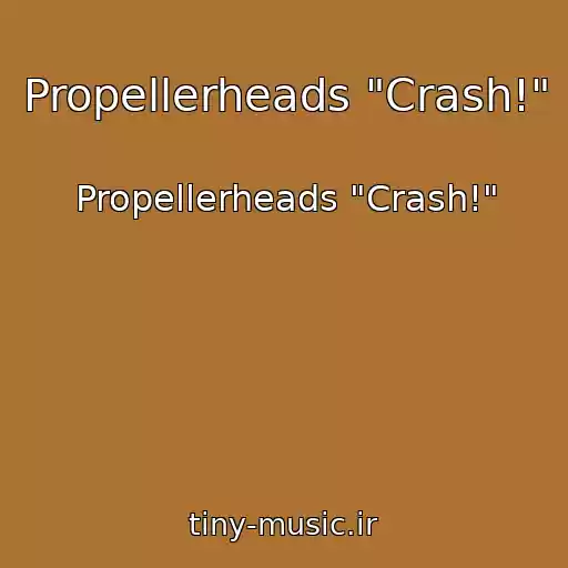 کاور آهنگ Propellerheads "Crash!" از Propellerheads "Crash!"