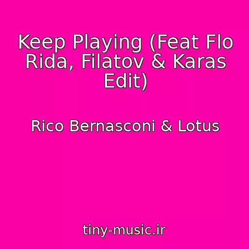 کاور آهنگ Keep Playing (Feat Flo Rida, Filatov & Karas Edit) از Rico Bernasconi & Lotus