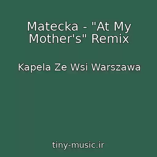 کاور آهنگ Matecka - "At My Mother's" Remix از Kapela Ze Wsi Warszawa