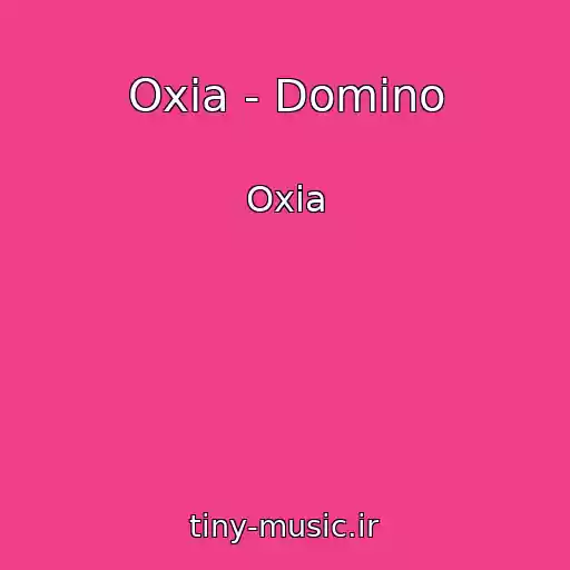 کاور آهنگ Oxia - Domino از Oxia