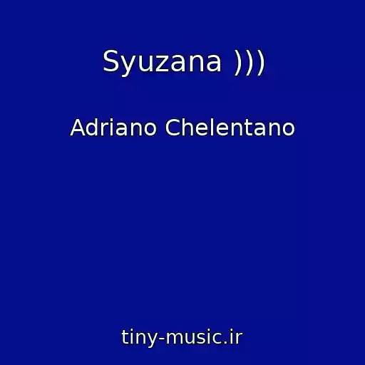 کاور آهنگ Syuzana ))) از Adriano Chelentano