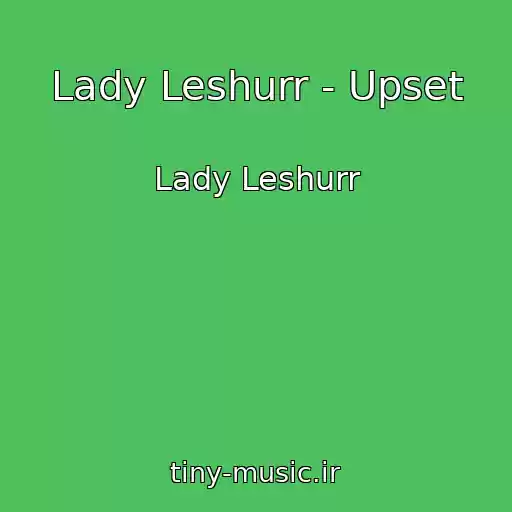 کاور آهنگ Lady Leshurr - Upset از Lady Leshurr