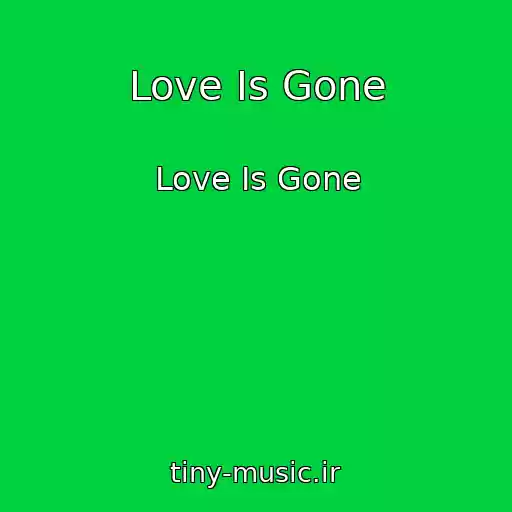 کاور آهنگ Love Is Gone از Love Is Gone