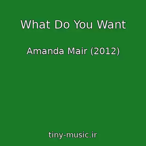 کاور آهنگ What Do You Want از Amanda Mair (2012)