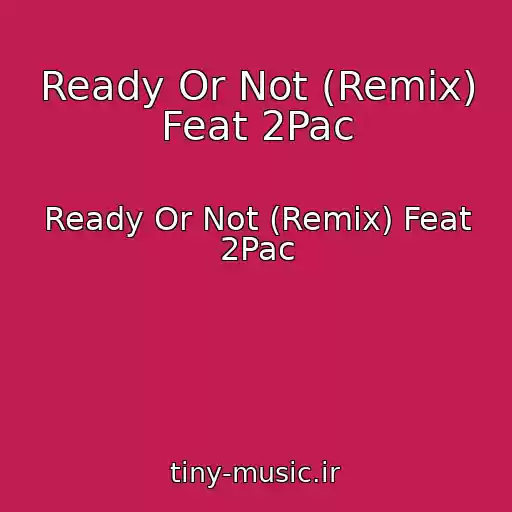 کاور آهنگ Ready Or Not (Remix) Feat 2Pac از Ready Or Not (Remix) Feat 2Pac