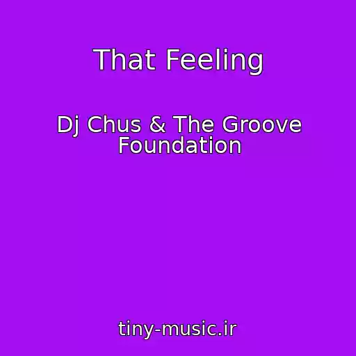کاور آهنگ That Feeling از Dj Chus & The Groove Foundation