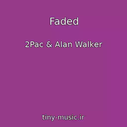 کاور آهنگ Faded از 2Pac & Alan Walker