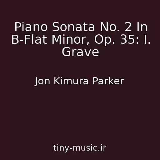کاور آهنگ Piano Sonata No. 2 In B-Flat Minor, Op. 35: I. Grave از Jon Kimura Parker