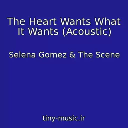 کاور آهنگ The Heart Wants What It Wants (Acoustic) از Selena Gomez & The Scene