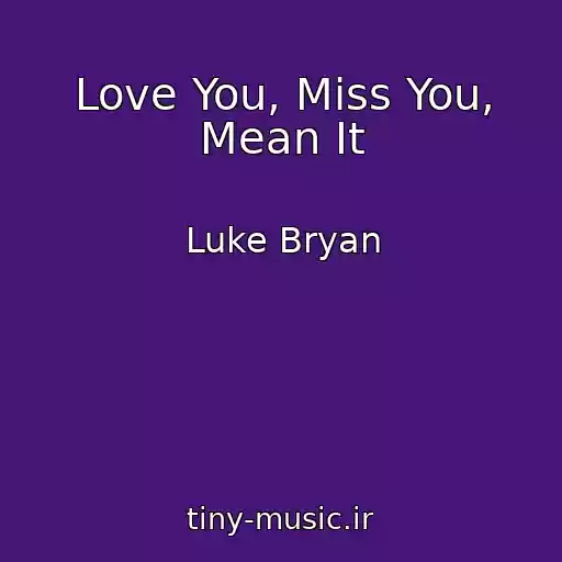 کاور آهنگ Love You, Miss You, Mean It از Luke Bryan