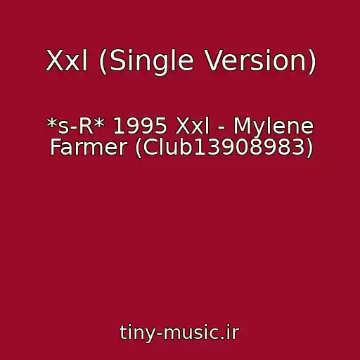 کاور آهنگ Xxl (Single Version) از *s-R* 1995 Xxl - Mylene Farmer (Club13908983)