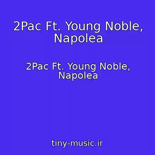 کاور آهنگ 2Pac Ft. Young Noble, Napolea از 2Pac Ft. Young Noble, Napolea