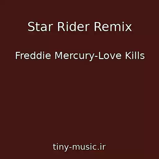 کاور آهنگ Star Rider Remix از Freddie Mercury-Love Kills